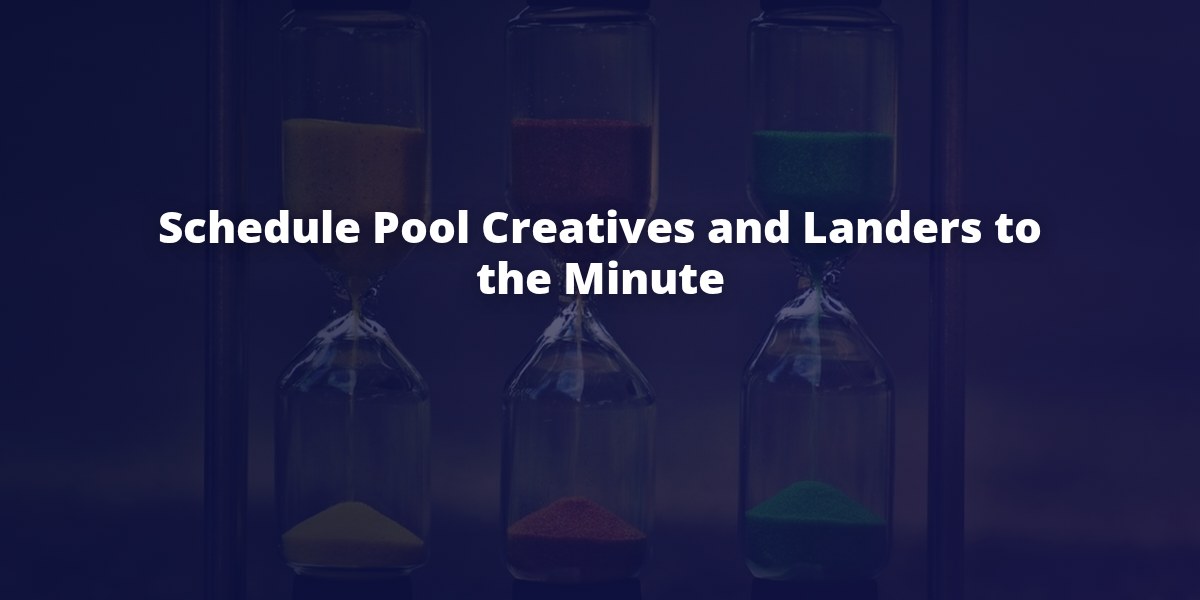 Three hourglasses with coloured sand: scheduling pool creatives and landing pages